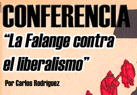 «La Falange contra el liberalismo». CONFERENCIA en la Sede Nacional a cargo de Carlos Rodríguez, Jefe Nacional del Sindicato TNS