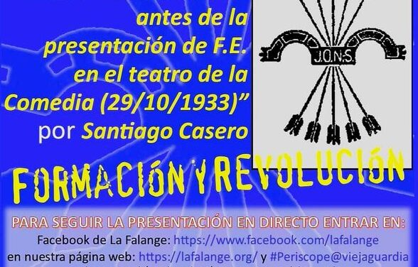 Viernes cultural de La Falange con la conferencia de Santiago Casero «Nacionalsindicalismo antes de la presentación de F.E. en el Teatro de la Comedia»
