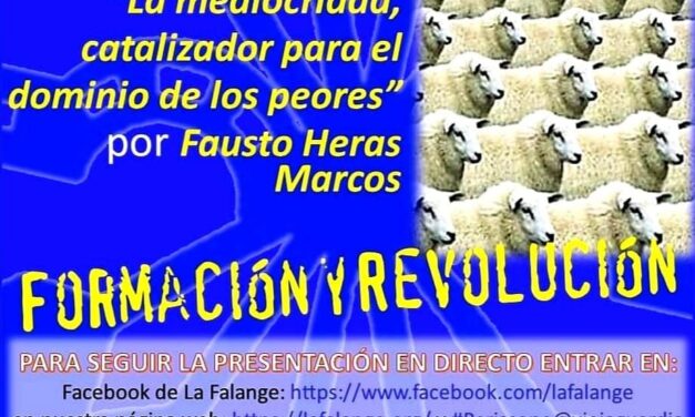 Viernes Cultural de La Falange con la conferencia «La mediocridad, catalizador para el dominio de los peores» por Fausto Heras Marcos