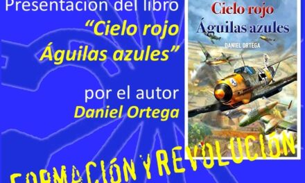 Nuevo Viernes Cultural de La Falange. Presentación del libro “Cielo rojo Águilas azules” por el autor Daniel Ortega
