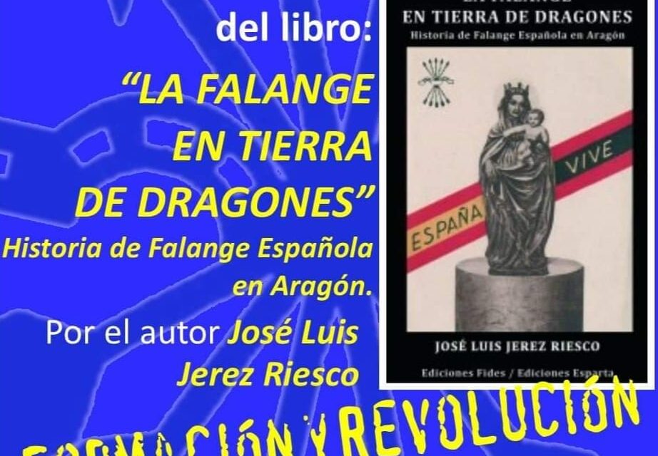 Nuevo Viernes Cultural de La Falange. Presentación de “La Falange en tierra de Dragones. Historia de la Falange de Aragón” por José Luis Jerez Riesco