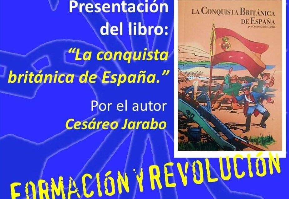 Nuevo Viernes Cultural de La Falange. Conferencia «La conquista británica de España» por Cesáreo Jarabo