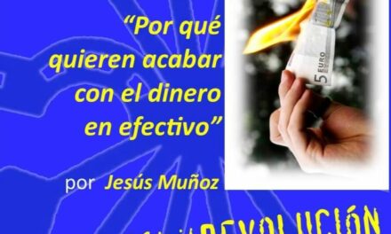 Nuevo viernes cultural: «¿Por qué quieren acabar con el dinero en efectivo?» por Jesús Muñoz