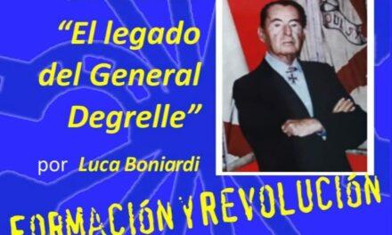 Nuevo viernes cultural: «El legado del General Degrelle» por Luca Boniardi