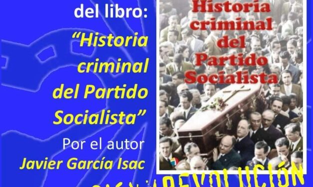 Nuevo Viernes Cultural: «Historia criminal del Partido Socialista» por Javier García Isac