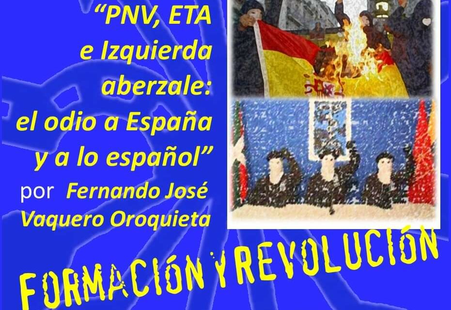 Nuevo viernes cultural: «PNV, ETA e Izquierda aberzale: El odio a España y a lo español» por Fernando José Vaquero Oroquieta