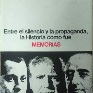 Ramón Serrano Suñer. Entre el silencio y la propaganda de la Historia como fue. Memorias
